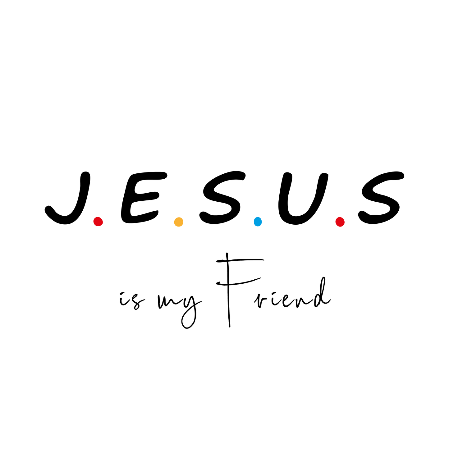 T-shirt Jesus is my friend